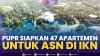 PUPR Siapkan 47 Apartemen untuk ASN di IKN,(Sumber: IDX CHANNEL)