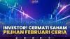 Investor! Cermati Saham Pilihan Februari Ceria. (Sumber : IDXChannel)