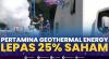 Pertamina Geothermal Energy Lepas 25% Saham. (Sumber : IDXChannel)