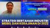 Strategi Bertahan Industri Mebel dan Kerajinan di 2023. (Sumber : IDXChannel)