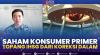 Saham Konsumer Primer Topang IHSG dari Koreksi Dalam. (Sumber : IDXChannel)