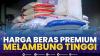 Harga Beras Premium Melambung Tinggi,(Sumber: IDX CHANNEL)