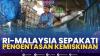 RI-Malaysia Sepakati Pengentasan Kemiskinan. (Sumber : IDXChannel)