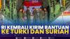 RI Kembali Kirim Bantuan ke Turki dan Suriah. (Sumber : IDXChannel)