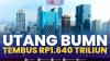 Utang BUMN Tembus Rp1.640 Triliun,(Sumber: IDX CHANNEL)