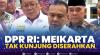 DPR RI: Meikarta tak Kunjung Diserahkan. (Sumber : IDXChannel)