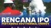 Rencana IPO Pertamina Geothermal Energy. (Sumber : IDXChannel)