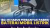 IBC: RI Harus Perbanyak Pabrik Baterai Mobil Listrik,(Sumber: IDX CHANNEL)