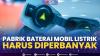 Pabrik Baterai Mobil Listrik Harus Diperbanyak,(Sumber: IDX CHANNEL)