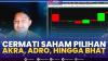 Cermati Saham Pilihan: AKRA, ADRO, Hingga BHAT. (Sumber : IDXChannel)