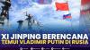 Xi Jinping Berencana Temui Vladimir Putin di Rusia,(Sumber: IDX CHANNEL)