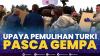 Upaya Pemulihan Turki Pasca Gempa,(Sumber: IDX CHANNEL)