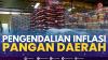 Pengendalian Inflasi Pangan Daerah. (Sumber : IDXChannel)