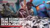 Blue Economy Demi Pembangunan Berkelanjutan,(Sumber: IDX CHANNEL)