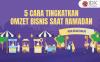 5 Cara Meningkatkan Omzet Bisnis saat Ramadan, Jaminan Cuan Berlimpah