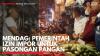 Mendag: Pemerintah Izin Impor untuk Pasokan Pangan. (Sumber : IDXChannel)