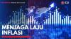 Menjaga Laju Inflasi. (Sumber : IDXChannel)