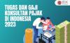 Inilah Tugas dan Gaji Konsultan Pajak di Indonesia 2023