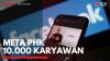 Meta PHK 10.000 Karyawan,(Sumber: IDX CHANNEL)