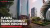Kawal Transformasi BUMN Indonesia,(Sumber: IDX CHANNEL)