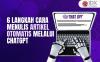 Langkah Cara Menulis Artikel Otomatis Melalui ChatGPT yang Mudah dan Gratis