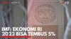 IMF: Ekonomi RI 2023 Bisa Tembus 5%. (Sumber : IDXChannel)