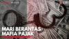 Mari Berantas Mafia Pajak. (Sumber : IDXChannel)