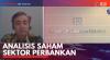 Analisis Saham Sektor Perbankan. (Sumber : IDXChannel)