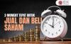 3 Moment Waktu yang Tepat untuk Jual dan Beli Saham