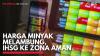 Harga Minyak Melambung, IHSG ke Zona Aman,(Sumber: IDX CHANNEL)