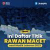 Simak, Ini Daftar Titik Rawan Macet saat Mudik Lebaran 2023
