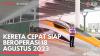 Kereta Cepat Siap Beroperasi 18 Agustus 2023. (Sumber : IDXChannel)