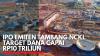 IPO Emiten Tambang NCKL Target Dana Capai Rp10 Triliun. (Sumber : IDXChannel)