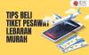 Mulai Banyak Diincar, Cek Cara Beli Tiket Pesawat Lebaran 2023 yang Murah