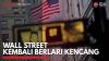 Wall Street Kembali Berlari Kencang. (Sumber : IDXChannel)