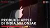 Produksi Apple di India Melonjak,(Sumber: IDX CHANNEL)