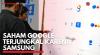 Saham Google Terjungkal Karena Samsung. (Sumber : IDXChannel)