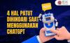 Kenali 4 Hal yang Patut Dihindari saat Menggunakan ChatGPT