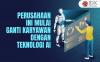 Perusahaan Ini Mulai Ganti Karyawan dengan Teknologi AI