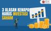 Ini Tiga Alasan Kenapa Harus Investasi Saham