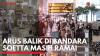 Arus Balik di Bandara Soetta Masih Ramai. (Sumber : IDXChannel)