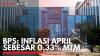 BPS: Inflasi April Sebesar 0,33% MTM,(Sumber: IDX CHANNEL)