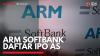Arm SoftBank Daftar IPO AS,(Sumber: IDX CHANNEL)