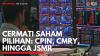 Cermati Saham Pilihan: CPIN, CMRY, Hingga JSMR. (Sumber : IDXChannel)