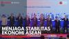 Menjaga Stabilitas Ekonomi ASEAN,(Sumber: IDX CHANNEL)