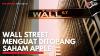 Wall Street Menguat Ditopang Saham Apple. (Sumber : IDXChannel)