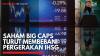 Saham Big Caps Turut Membebani Pergerakan IHSG. (Sumber : IDXChannel)