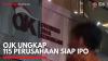 OJK Ungkap 115 Perusahaan Siap IPO. (Sumber : IDXChannel)