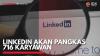 Linkedin akan Pangkas 716 Karyawan