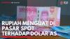 Rupiah Menguat di Pasar Spot Terhadap Dolar AS. (Sumber : IDXChannel)